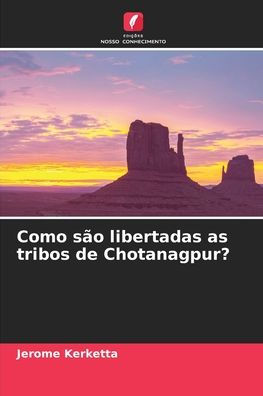 Como sï¿½o libertadas as tribos de Chotanagpur?