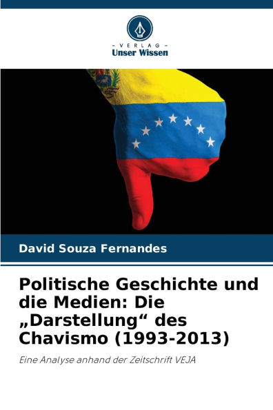 Politische Geschichte und die Medien: Die "Darstellung" des Chavismo (1993-2013)