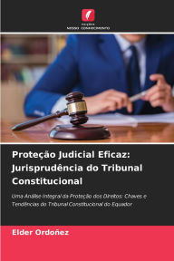 Title: Proteï¿½ï¿½o Judicial Eficaz: Jurisprudï¿½ncia do Tribunal Constitucional, Author: Elder Ordoïez