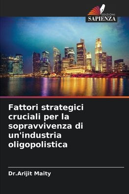 Fattori strategici cruciali per la sopravvivenza di un'industria oligopolistica