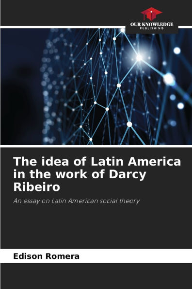 The idea of Latin America in the work of Darcy Ribeiro