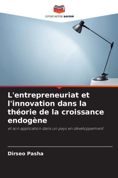 L'entrepreneuriat et l'innovation dans la thï¿½orie de la croissance endogï¿½ne