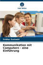 Kommunikation mit Computern - eine Einfï¿½hrung
