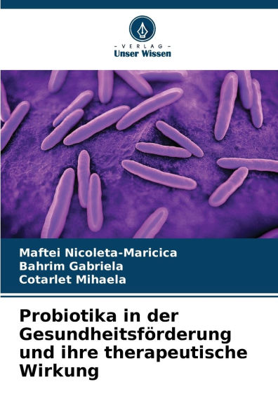 Probiotika in der Gesundheitsfï¿½rderung und ihre therapeutische Wirkung