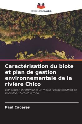 Caractï¿½risation du biote et plan de gestion environnementale de la riviï¿½re Chico