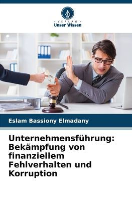 Unternehmensfï¿½hrung: Bekï¿½mpfung von finanziellem Fehlverhalten und Korruption