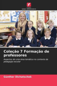 Title: Coleï¿½ï¿½o 7 Formaï¿½ï¿½o de professores, Author: Gïnther Dichatschek