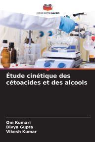 Title: ï¿½tude cinï¿½tique des cï¿½toacides et des alcools, Author: Om Kumari