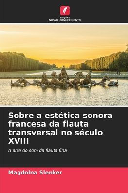 Sobre a estï¿½tica sonora francesa da flauta transversal no sï¿½culo XVIII