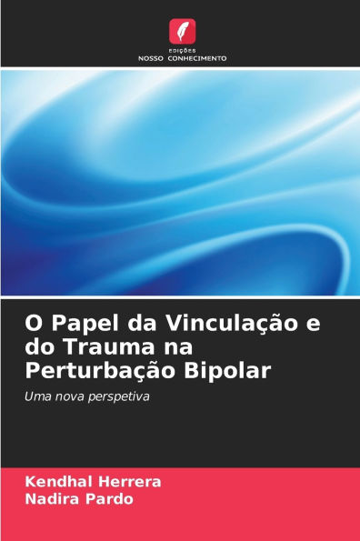 O Papel da Vinculaï¿½ï¿½o e do Trauma na Perturbaï¿½ï¿½o Bipolar