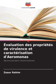 Title: ï¿½valuation des propriï¿½tï¿½s de virulence et caractï¿½risation d'Aeromonas, Author: Zeaur Rahim