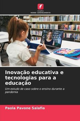 Inovaï¿½ï¿½o educativa e tecnologias para a educaï¿½ï¿½o