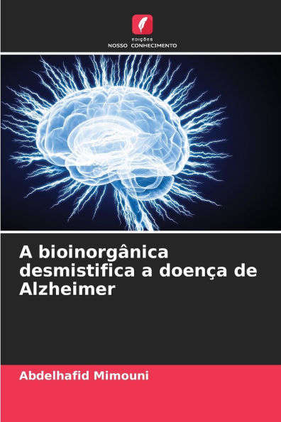 A bioinorgï¿½nica desmistifica a doenï¿½a de Alzheimer