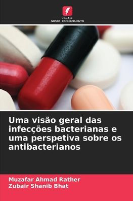Uma visï¿½o geral das infecï¿½ï¿½es bacterianas e uma perspetiva sobre os antibacterianos