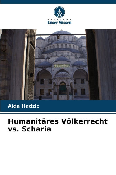 Humanitï¿½res Vï¿½lkerrecht vs. Scharia