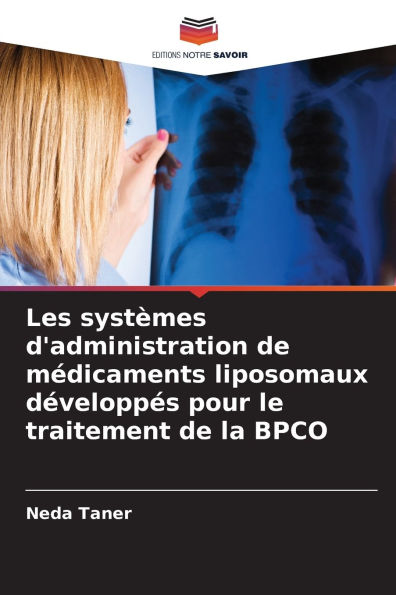 Les systï¿½mes d'administration de mï¿½dicaments liposomaux dï¿½veloppï¿½s pour le traitement de la BPCO