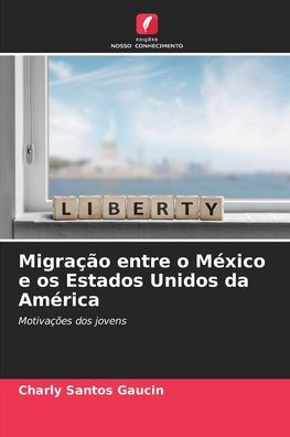 Migraï¿½ï¿½o entre o Mï¿½xico e os Estados Unidos da Amï¿½rica