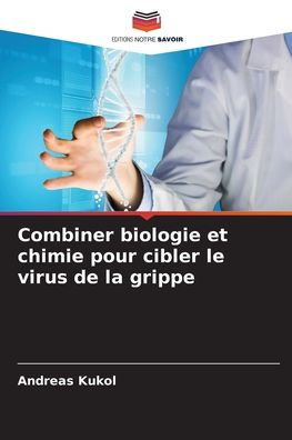 Combiner biologie et chimie pour cibler le virus de la grippe