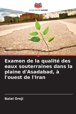 Examen de la qualitï¿½ des eaux souterraines dans la plaine d'Asadabad, ï¿½ l'ouest de l'Iran