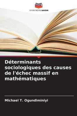 Dï¿½terminants sociologiques des causes de l'ï¿½chec massif en mathï¿½matiques