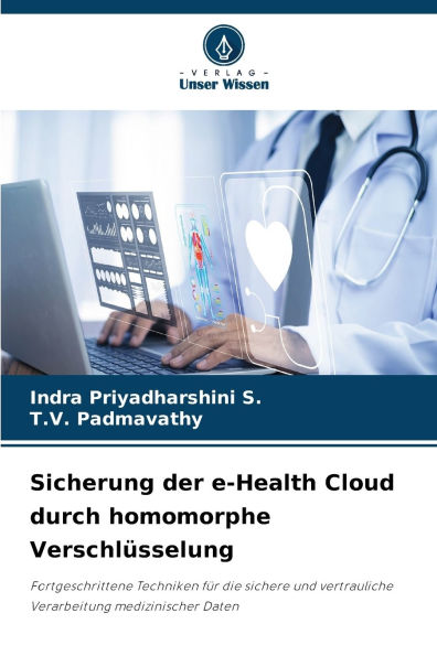 Sicherung der e-Health Cloud durch homomorphe Verschlï¿½sselung