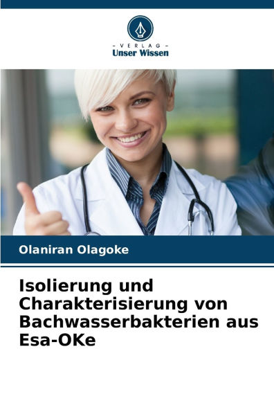 Isolierung und Charakterisierung von Bachwasserbakterien aus Esa-OKe