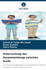 Title: Untersuchung des Zusammenhangs zwischen Sucht, Author: Ashraf Al Sadat Mir Asadi