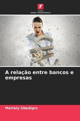 A relaï¿½ï¿½o entre bancos e empresas