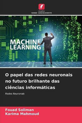 O papel das redes neuronais no futuro brilhante das ciï¿½ncias informï¿½ticas