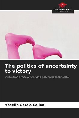 The politics of uncertainty to victory