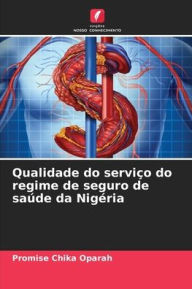 Title: Qualidade do serviï¿½o do regime de seguro de saï¿½de da Nigï¿½ria, Author: Promise Chika Oparah