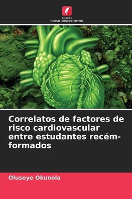 Correlatos de factores de risco cardiovascular entre estudantes recï¿½m-formados