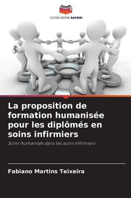 La proposition de formation humanisï¿½e pour les diplï¿½mï¿½s en soins infirmiers