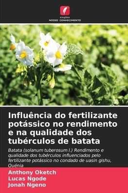 Influï¿½ncia do fertilizante potï¿½ssico no rendimento e na qualidade dos tubï¿½rculos de batata