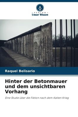 Hinter der Betonmauer und dem unsichtbaren Vorhang