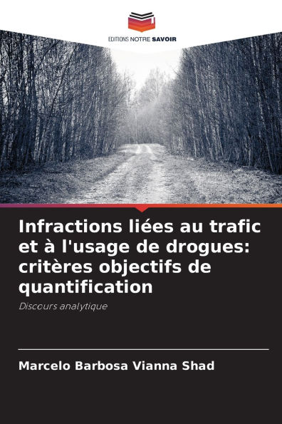 Infractions liï¿½es au trafic et ï¿½ l'usage de drogues: critï¿½res objectifs de quantification