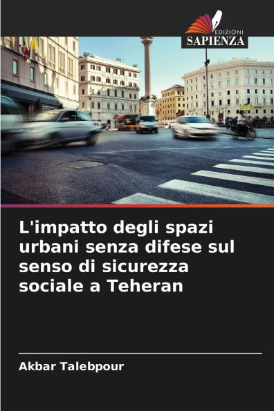 L'impatto degli spazi urbani senza difese sul senso di sicurezza sociale a Teheran