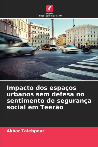 Impacto dos espaï¿½os urbanos sem defesa no sentimento de seguranï¿½a social em Teerï¿½o