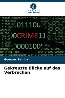 Gekreuzte Blicke auf das Verbrechen