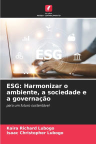 Title: Esg: Harmonizar o ambiente, a sociedade e a governaï¿½ï¿½o, Author: Kaira Richard Lubogo