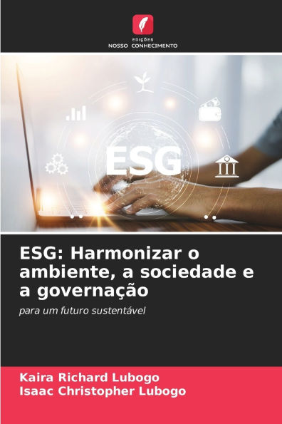 Esg: Harmonizar o ambiente, a sociedade e a governaï¿½ï¿½o