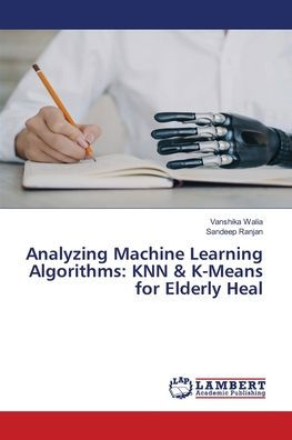 Analyzing Machine Learning Algorithms: KNN & K-Means for Elderly Heal