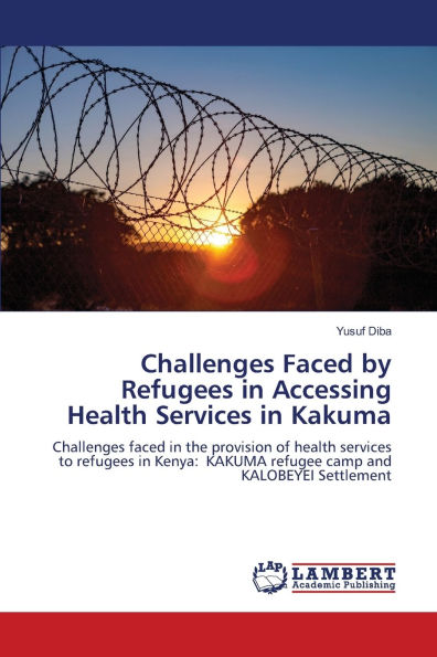 Challenges Faced by Refugees in Accessing Health Services in Kakuma