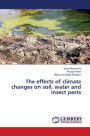 The effects of climate changes on soil, water and insect pests