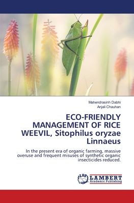 ECO-FRIENDLY MANAGEMENT OF RICE WEEVIL, Sitophilus oryzae Linnaeus