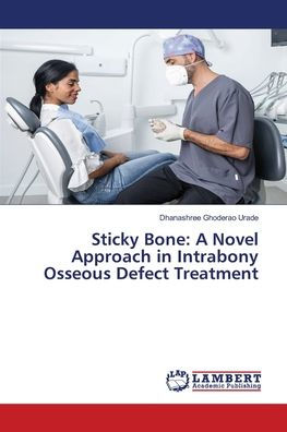 Sticky Bone: A Novel Approach in Intrabony Osseous Defect Treatment