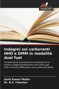 Title: Indagini sui carburanti HHO e DMM in modalitï¿½ dual fuel, Author: Sunil Kumar Mahla