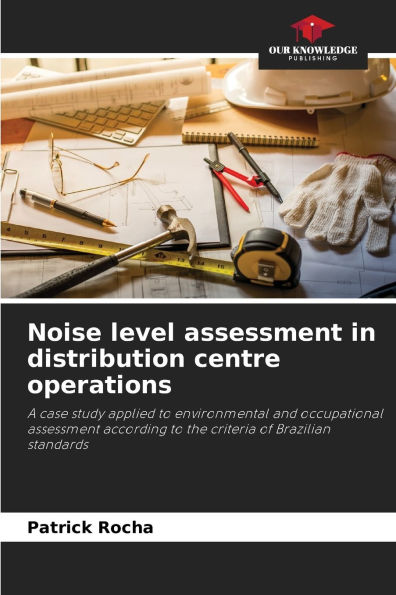 Noise level assessment in distribution centre operations