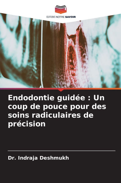Endodontie guidï¿½e: Un coup de pouce pour des soins radiculaires de prï¿½cision