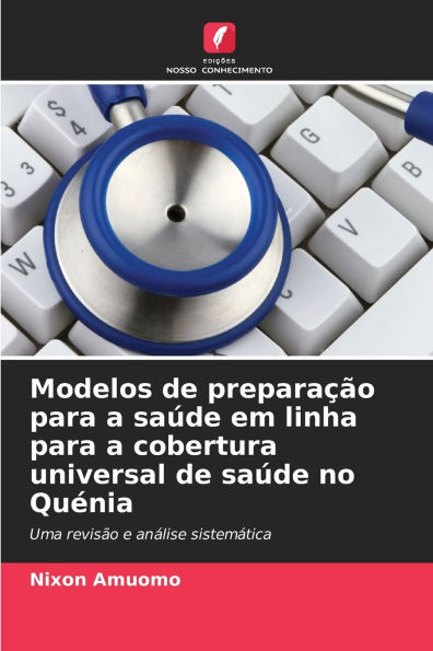 Modelos de preparaï¿½ï¿½o para a saï¿½de em linha para a cobertura universal de saï¿½de no Quï¿½nia